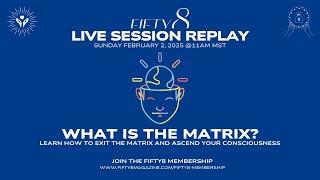 FIFTY8 Session / What is the Matrix?