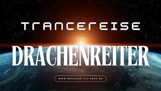 Trancereise für DRACHENREITER