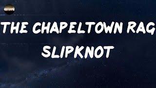 Slipknot - The Chapeltown Rag (Lyrics) | Read all about it if you want to know