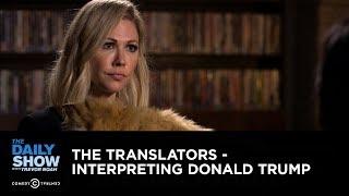 The Translators - Interpreting Donald Trump: The Daily Show