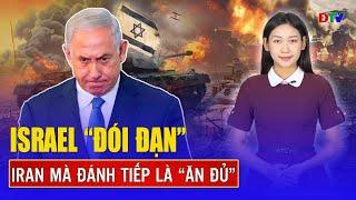 THỜI SỰ QUỐC TẾ TRƯA 21/6: Israel tự nhận “khô mồi” bị Iran “đánh úp” không kịp ngóc đầu | ĐBTV