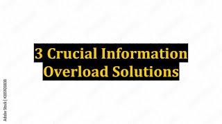 3 Crucial Information Overload Solutions