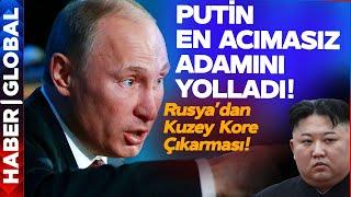 Putin Gözünü Kararttı! O İsmi Kuzey Kore'ye Yolladı Savaş Kızışıyor!