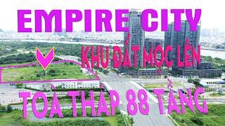 EMPIRE CITY THỦ THIÊM TP THỦ ĐỨC - NƠI SẼ MỌC LÊN TOÀ THÁP 88 TẦNG