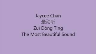 Jaycee Chan- Zui Dong Ting 最动听 (CH/Pinyin/Eng)