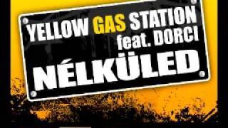 Yellow Gas Station x Dorci - Nélküled (Original Mix Edit)