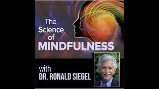 The Science of Mindfulness (with Dr. Ronald Siegel)