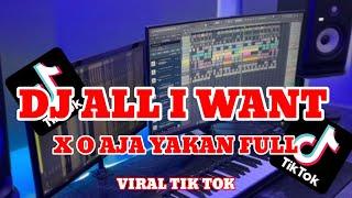 ALL I WANT X O AJA YA KAN FULL