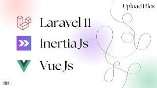 Let's learn Laravel 11 with Inertia Js and Vue Js in 2024 (NO Starter Kit) #14 Upload Files