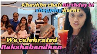 Nyra aur Bhai ne celebrate kiya Rakshabandhan and khushbu  ne ki birthday shopping #dailyvlogs