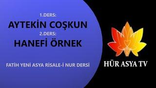 1.DERS: AYTEKİN COŞKUN & 2.DERS: HANEFİ ÖRNEK | FATİH YENİ ASYA RİSALE-İ NUR DERSİ