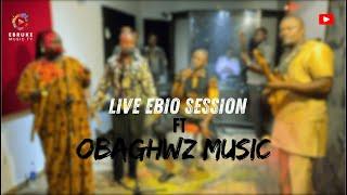 Live Ebio session Ft OBAGHWZ MUSIC PT1