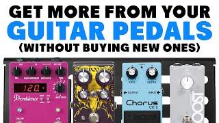 Get More From Your Guitar Pedals (Without Buying New Ones)