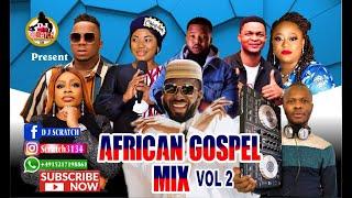 TOP LATEST AFRICAN GOSPEL MIX VOL 2/MAY 2021/BY DJ SCRATCH FT JOEPRAIZE, AYODOUBLEJOY, YoungGod