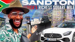 American INSIDE Sandton, South Africa  | The RICHEST Square Mile In Africa!