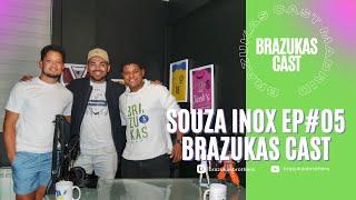 Jefinho SOUZA INOX - Brazukas Cast EP #05