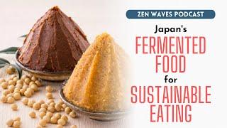 Japanese fermented food shows us way to sustainable eating | Zen Waves Podcast