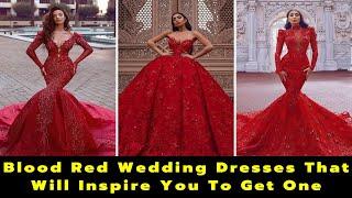 15 Amazing Blood Red Wedding Dresses | Red Wedding Gowns | Bridal Gowns | Bridal Dresses 2021