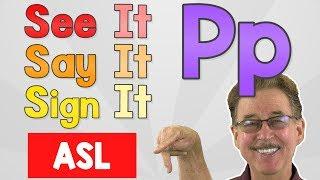 See it, Say it, Sign it | The Letter P | ASL for P Jack Hartmann