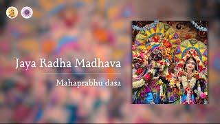 Jaya Radha Madhava | Mahaprabhu dasa