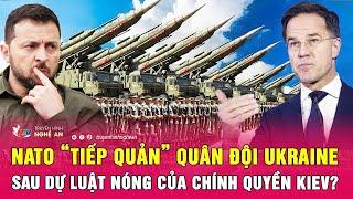 Điểm nóng quốc tế 11/10: NATO “tiếp quản” quân đội Ukraine sau dự luật nóng của chính quyền Kiev?