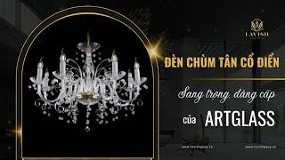 Đèn chùm tân cổ điển sang trọng, đẳng cấp của Artglass | Lavish Group