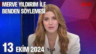 13 Ekim 2024 Merve Yıldırım ile Benden Söylemesi