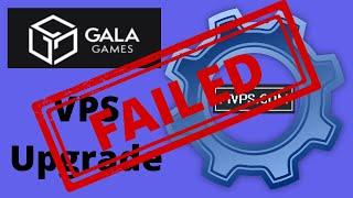 FAIL -  Is Your VPS Upgrade Complete?  Are You Sure? - EARN CRYPTO DAILY WITH GALA GAMES NODES