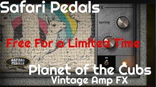 Free for a Limited Time - Planet of the Cubs – Vintage Amp FX by Safari Pedals (No Talking)