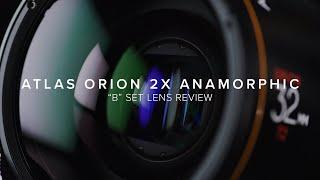 Atlas Orion "B" Set 2x Anamorphic Lens Review