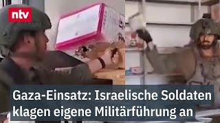 Brutales Vorgehen im Gazastreifen: Israelische Soldaten klagen eigene Militärführung an | ntv