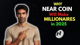 Why NEAR COIN will make Many Millionaires in 2025