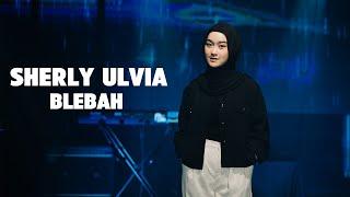 Sherly Ulvia - Blebah (Official Video)