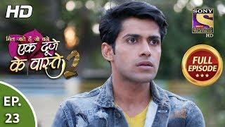 Ek Duje Ke Vaaste 2 - Ep 23 - Full Episode - 11th March, 2020