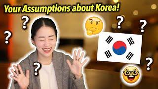 let's talk about your Assumptions about Korea! 