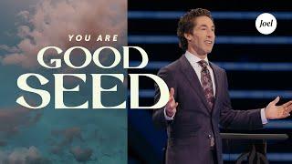 You Are Good Seed | Joel Osteen