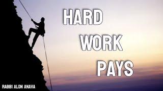 Your hard effort does not go unpaid! Even if you don't see the reward right away - Rabbi Alon Anava