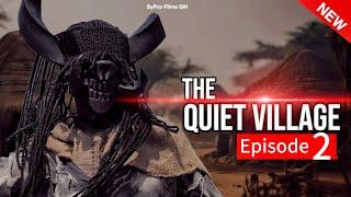 THE QUIET VILLAGE - EPISODE 2 | NOLLYWOOD| GHANA MOVIE| HORROR MOVIES| SCARY MOVIE @SyproFilmsTv