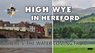 High River Wye Levels In Hereford | Where's The Water Coming From? An Exploration