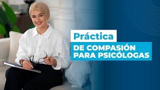 MINDFULNESS y COMPASIÓN para Psicólogas | MEDITACIÓN GUIADA 