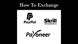 How To Exchange PayPal x Skrill x AdvCash x Neteller x Payoneer x Bank From Anywhere