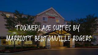 TownePlace Suites by Marriott Bentonville Rogers Review - Bentonville , United States of America