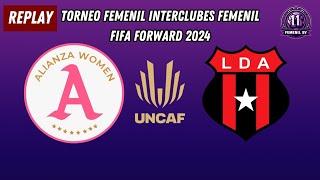 REPLAY | Alianza Women vs LD Alajuelense - Copa Interclubes Femenina FIFA Forward 2024