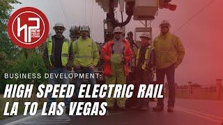 Business Development: Brightline West - High Speed Electric Rail From LA to Las Vegas