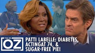 Patti LaBelle on Diabetes, Acting at 74 & No-Sugar Sweet Potato Pie! | Oz Celebrity