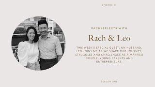 Marriage, parenthood and everything in between with Rach & Leo | RachReflects Episode 05