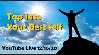 Tap into Your Best Self - YouTube Live 12/16/20 with Brad Yates