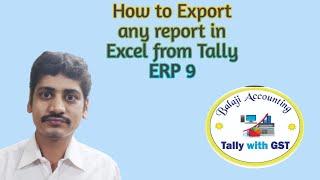 How to export any Report in excel from Tally ERP 9. (Tally ERP 9 की Report को  Excel में लाना)