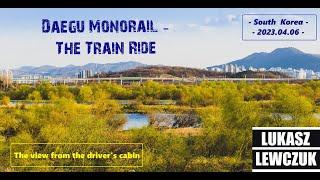 Daegu Monorail | Driver's Eyes Live Cab View | South Korea [2023 April]