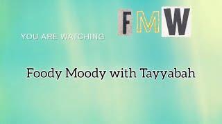 intro of Foody Moody WITH Tayyabah